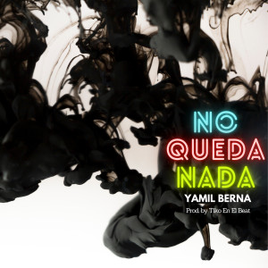 Dengarkan No Queda Nada lagu dari Yamil Berna dengan lirik