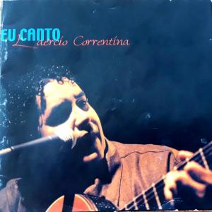 收聽Laércio Correntina的Eu Canto歌詞歌曲