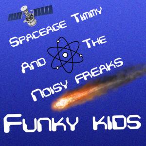 SpaceAge Timmy的專輯FUNKY KIDS (feat. NOISY FREAKS) [SpaceAge Timmy Version]