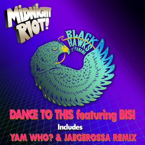 收聽Black Hawks of Panama的Dance to This (Yam Who? & Jaegerossa Extended Remix)歌詞歌曲