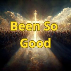 อัลบัม Been So Good ศิลปิน God Is Here