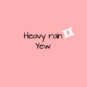 ดาวน์โหลดและฟังเพลง Heavy Rain II (Explicit) พร้อมเนื้อเพลงจาก Yew