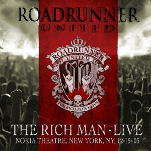 อัลบัม The Rich Man (Live at the Nokia Theatre, New York, NY, 12/15/2005) ศิลปิน Roadrunner United