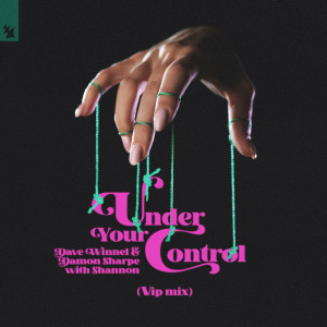 Listen to Under Your Control (VIP Mix) song with lyrics from Dave Winnel