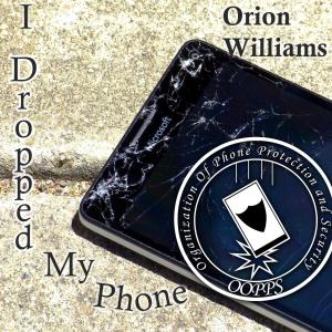 Listen to I Dropped My Phone song with lyrics from Orion Williams