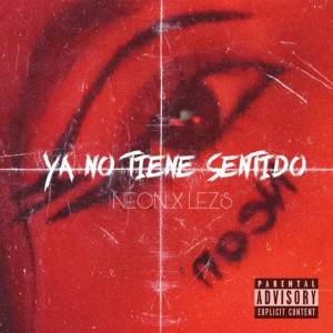 Neon的專輯Ya No Tiene Sentido (Explicit)