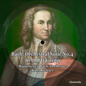 อัลบัม Bach: Orchestral Suite No.4 in D, BWV 1069 ศิลปิน Munchener Bach Orchester