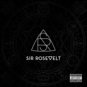 Sir Rosevelt的專輯Sir Rosevelt (Explicit)