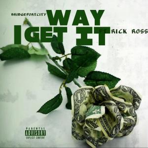 收听Bridgeportcity的Way I Get It (feat. Rick Ross) (Explicit)歌词歌曲