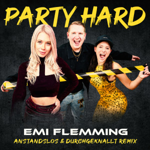 Emi Flemming的專輯Party Hard (Anstandslos & Durchgeknallt Remix)