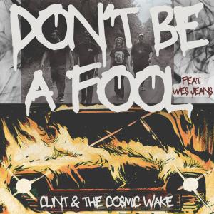 Clint & Co的專輯Don't Be a Fool (feat. Wes Jeans)