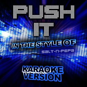ดาวน์โหลดและฟังเพลง Push It (In the Style of Salt-n-Pepa) [Karaoke Version] (Karaoke Version) พร้อมเนื้อเพลงจาก Ameritz Audio Karaoke