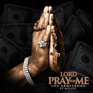 Listen to Lord Pray for Me (Explicit) song with lyrics from Lou Armstrong