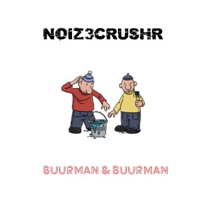 Album Buurman & Buurman from NOIZ3CRUSHR