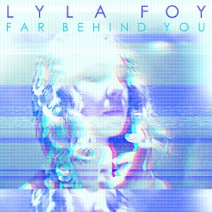 Lyla Foy的專輯Far Behind You
