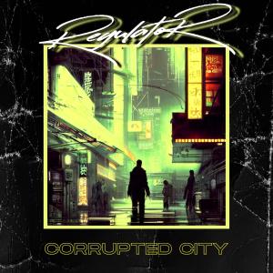 Regulator404的專輯Corrupted City:
