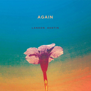 收聽Landon Austin的Again歌詞歌曲