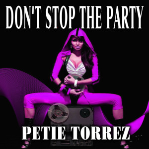 Petie Torrez的專輯Don't Stop the Party