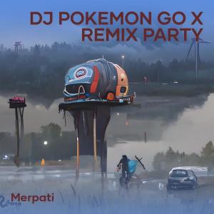 Album Dj Pokemon Go X Remix Party from Merpati