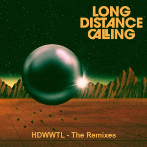 Long Distance Calling的專輯HDWWTL - The Remixes
