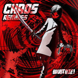 ดาวน์โหลดและฟังเพลง CHAOS (Kill Safari Remix) พร้อมเนื้อเพลงจาก MUST DIE!