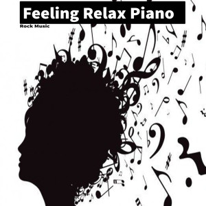 Listen to Feeling Relax Piano song with lyrics from Rock Music