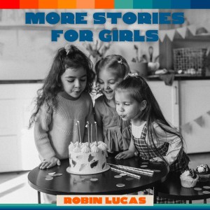 More Stories for Girls dari Robin Lucas