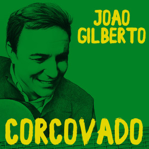 João Gilberto Quintet的專輯Corcovado