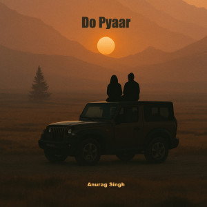 收聽Anurag Singh的Do Pyaar歌詞歌曲