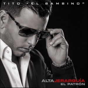 Album Alta Jerarquía (El Patrón) from Tito "El Bambino"