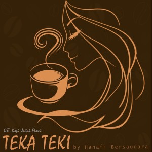 Teka Teki (Ost. Kopi Untuk Flowi) dari Hanafi Bersaudara