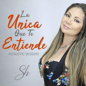 Album La Unica Que Te Entiende (Acoustic Session) from Sheila Bazalar