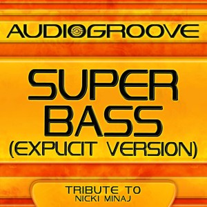 ดาวน์โหลดและฟังเพลง Super Bass (Explicit) พร้อมเนื้อเพลงจาก Audiogroove