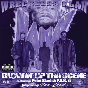 Album Blowin' Up Tha Scene (Explicit) oleh Wreckless Klan