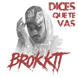 Brokktt的專輯Dices Que Te Vas