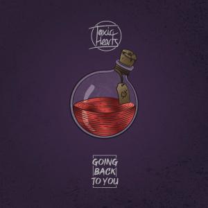 收聽Toxic Hearts的Going Back To You歌詞歌曲