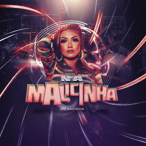 收聽Mc Savinon的Na Malicinha歌詞歌曲