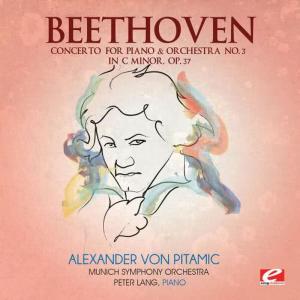 Beethoven: Concerto for Piano & Orchestra No. 3 in C Minor, Op. 37 (Digitally Remastered)