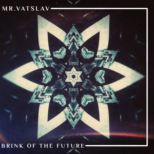 Listen to Brink of the Future song with lyrics from Mr.Vatslav