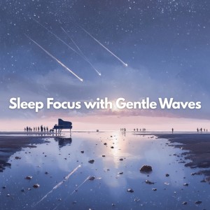 Sleep Focus with Gentle Waves dari Mozart Brahms Lullaby