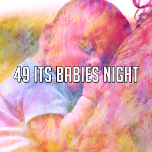 49 Its Babies Night