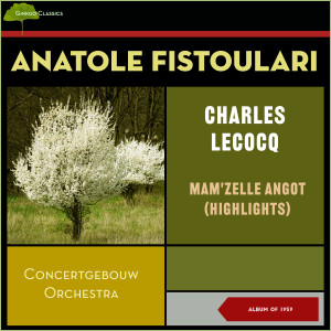 Royal Concertgebouw Orchestra的專輯Charles Lecocq - Mam'zelle Angot (Highlights) (Album of 1957)