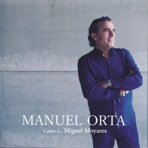Manuel Orta Canta a Miguel Moyares