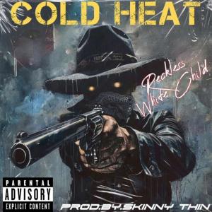 收聽Reckless White Child的Cold Heat (Explicit)歌詞歌曲
