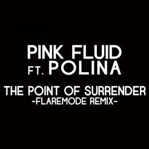Listen to The Point Of Surrender (Flaremode Remix) song with lyrics from Pink Fluid