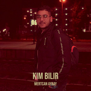 Album Kim Bilir (Explicit) from Mertcan Aybay