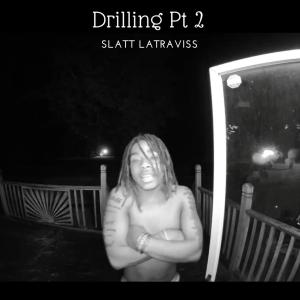 Album Drilling, Pt. 2 (Explicit) from Slatt Latraviss