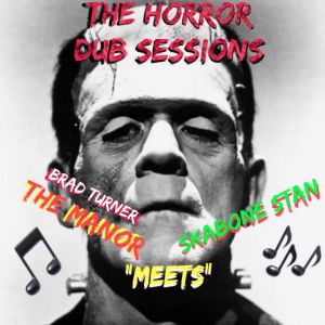 Brad Turner (The Manor)的專輯Brad Turner (The Manor) Meets Skabone Stan: The Horror Dub Sessions