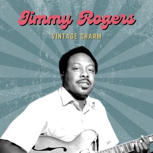 Jimmy Rogers的专辑Jimmy Rogers (Vintage Charm)