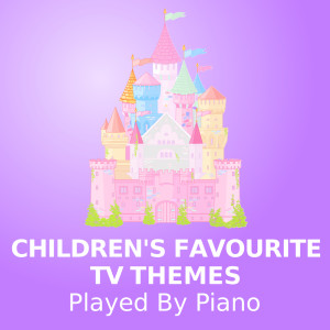อัลบัม Children's Favourite TV Themes (Played By Piano) ศิลปิน Disney Piano Players